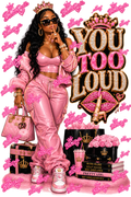 You too loud/ High quality graphic design digital downloads DTF transfer